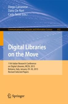 Digital Libraries on the Move : 11th Italian Research Conference on Digital Libraries, IRCDL 2015, Bolzano, Italy, January 29-30, 2015, Revised Selected Papers