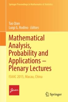 Mathematical Analysis, Probability and Applications - Plenary Lectures : ISAAC 2015, Macau, China