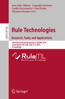 Rule Technologies. Research, Tools, and Applications : 10th International Symposium, RuleML 2016, Stony Brook, NY, USA, July 6-9, 2016. Proceedings