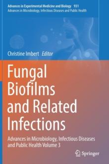 Fungal Biofilms and related infections : Advances in Microbiology, Infectious Diseases and Public Health Volume 3