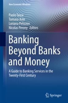 Banking Beyond Banks and Money : A Guide to Banking Services in the Twenty-First Century