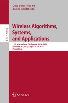 Wireless Algorithms, Systems, and Applications : 11th International Conference, WASA 2016, Bozeman, MT, USA, August 8-10, 2016. Proceedings