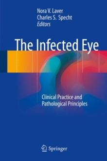 The Infected Eye : Clinical Practice and Pathological Principles