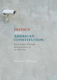 Privacy and the American Constitution : New Rights Through Interpretation of an Old Text