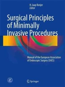 Surgical Principles of Minimally Invasive Procedures : Manual of the European Association of Endoscopic Surgery (EAES)