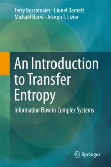 An Introduction to Transfer Entropy : Information Flow in Complex Systems