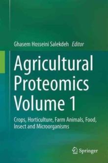 Agricultural Proteomics Volume 1 : Crops, Horticulture, Farm Animals, Food, Insect and Microorganisms