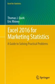 Excel 2016 for Marketing Statistics : A Guide to Solving Practical Problems