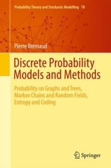 Discrete Probability Models and Methods : Probability on Graphs and Trees, Markov Chains and Random Fields, Entropy and Coding