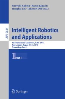 Intelligent Robotics and Applications : 9th International Conference, ICIRA 2016, Tokyo, Japan, August 22-24, 2016, Proceedings, Part I