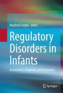 Regulatory Disorders in Infants : Assessment, Diagnosis, and Treatment