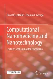 Computational Nanomedicine and Nanotechnology : Lectures with Computer Practicums