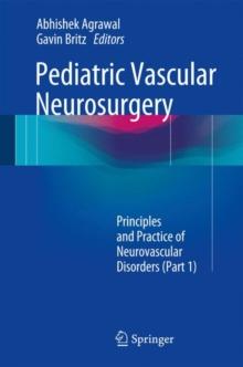 Pediatric Vascular Neurosurgery : Principles and Practice of Neurovascular Disorders (Part 1)