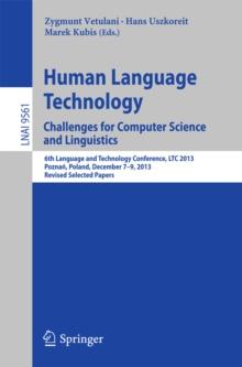 Human Language Technology. Challenges for Computer Science and Linguistics : 6th Language and Technology Conference, LTC 2013, Poznan, Poland, December 7-9, 2013. Revised Selected Papers