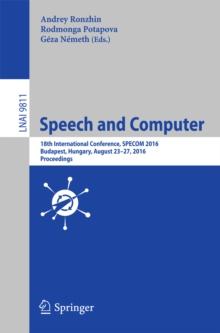 Speech and Computer : 18th International Conference, SPECOM 2016, Budapest, Hungary, August 23-27, 2016, Proceedings