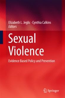 Sexual Violence : Evidence Based Policy and Prevention