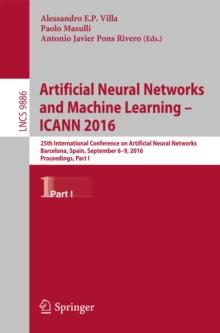 Artificial Neural Networks and Machine Learning - ICANN 2016 : 25th International Conference on Artificial Neural Networks, Barcelona, Spain, September 6-9, 2016, Proceedings, Part I