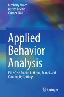 Applied Behavior Analysis : Fifty Case Studies in Home, School, and Community Settings