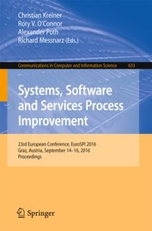 Systems, Software and Services Process Improvement : 23rd European Conference, EuroSPI 2016, Graz, Austria, September 14-16, 2016, Proceedings