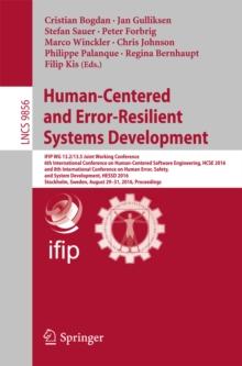 Human-Centered and Error-Resilient Systems Development : IFIP WG 13.2/13.5 Joint Working Conference, 6th International Conference on Human-Centered Software Engineering, HCSE 2016, and 8th Internation