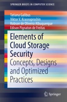 Elements of Cloud Storage Security : Concepts, Designs and Optimized Practices