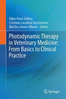 Photodynamic Therapy in Veterinary Medicine: From Basics to Clinical Practice