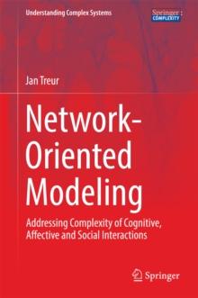 Network-Oriented Modeling : Addressing Complexity of Cognitive, Affective and Social Interactions