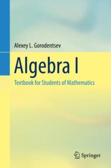 Algebra I : Textbook for Students of Mathematics