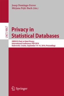 Privacy in Statistical Databases : UNESCO Chair in Data Privacy, International Conference, PSD 2016, Dubrovnik, Croatia, September 14-16, 2016, Proceedings