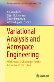 Variational Analysis and Aerospace Engineering : Mathematical Challenges for the Aerospace of the Future