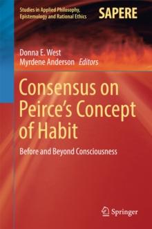 Consensus on Peirce's Concept of Habit : Before and Beyond Consciousness