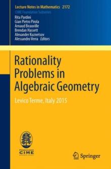 Rationality Problems in Algebraic Geometry : Levico Terme, Italy 2015