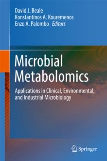 Microbial Metabolomics : Applications in Clinical, Environmental, and Industrial Microbiology