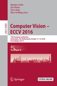 Computer Vision - ECCV 2016 : 14th European Conference, Amsterdam, The Netherlands, October 11-14, 2016, Proceedings, Part V