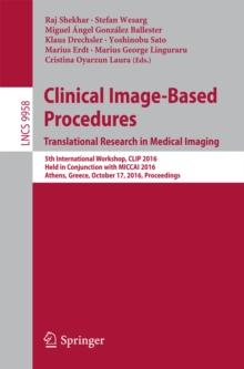 Clinical Image-Based Procedures. Translational Research in Medical Imaging : 5th International Workshop, CLIP 2016, Held in Conjunction with MICCAI 2016, Athens, Greece, October 17, 2016, Proceedings