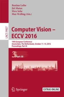 Computer Vision - ECCV 2016 : 14th European Conference, Amsterdam, The Netherlands, October 11-14, 2016, Proceedings, Part III