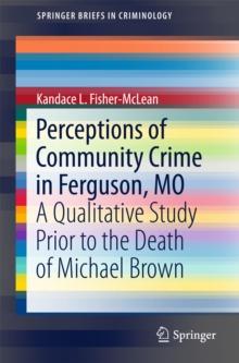 Perceptions of Community Crime in Ferguson, MO : A Qualitative Study Prior to the Death of Michael Brown