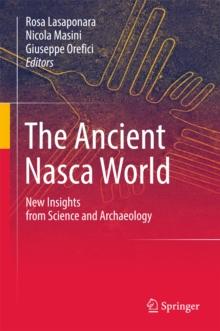 The Ancient Nasca World : New Insights from Science and Archaeology