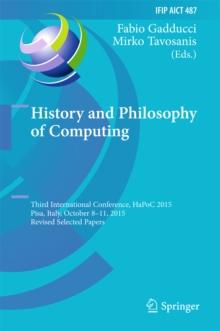 History and Philosophy of Computing : Third International Conference, HaPoC 2015, Pisa, Italy, October 8-11, 2015, Revised Selected Papers