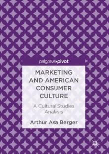 Marketing and American Consumer Culture : A Cultural Studies Analysis