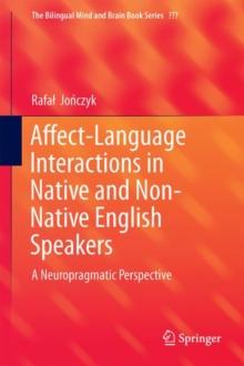 Affect-Language Interactions in Native and Non-Native English Speakers : A Neuropragmatic Perspective