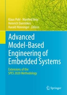 Advanced Model-Based Engineering of Embedded Systems : Extensions of the SPES 2020 Methodology