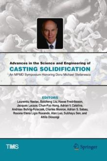 Advances in the Science and Engineering of Casting Solidification : An MPMD Symposium Honoring Doru Michael Stefanescu