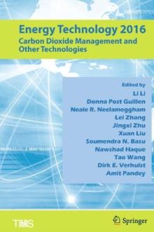 Energy Technology 2016 : Carbon Dioxide Management and Other Technologies