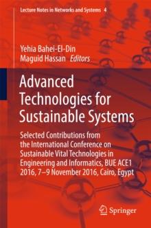 Advanced Technologies for Sustainable Systems : Selected Contributions from the International Conference on Sustainable Vital Technologies in Engineering and Informatics, BUE ACE1 2016, 7-9 November 2