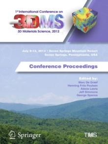 1st International Conference on 3D Materials Science, 2012 : Conference Proceedings