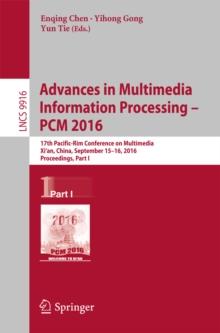 Advances in Multimedia Information Processing - PCM 2016 : 17th Pacific-Rim Conference on Multimedia, Xi' an, China, September 15-16, 2016, Proceedings, Part I