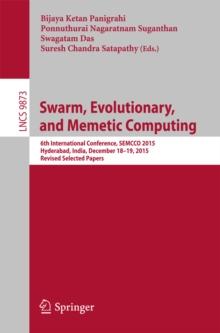 Swarm, Evolutionary, and Memetic Computing : 6th International Conference, SEMCCO 2015, Hyderabad, India, December 18-19, 2015, Revised Selected Papers