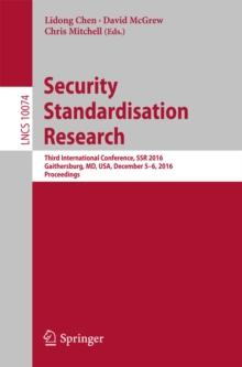 Security Standardisation Research : Third International Conference, SSR 2016, Gaithersburg, MD, USA, December 5-6, 2016, Proceedings