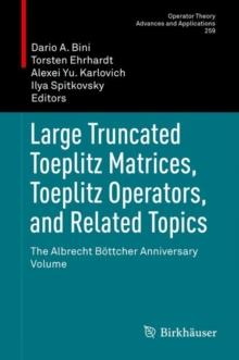 Large Truncated Toeplitz Matrices, Toeplitz Operators, and Related Topics : The Albrecht Bottcher Anniversary Volume